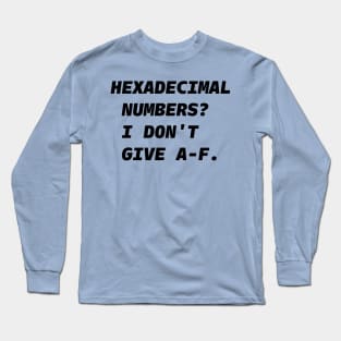 HEXADECIMAL NUMBERS? Black Font Long Sleeve T-Shirt